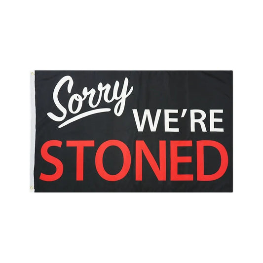 New Premium Quality Sorry We're Stoned 3 x 5 Flag (Sold By Piecee)