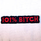 Wholesale 101% BITCH 4 INCH PATCH (Sold by the piece or dozen ) CLOSEOUT AS LOW AS .75 CENTS EA