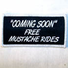 Wholesale COMING SOON MUSTACHE RIDES 4 inch PATCH (Sold by the piece or dozen ) -* CLOSEOUT AS LOW AS .75 CENTS EA