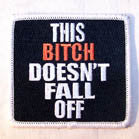 Wholesale THIS BITCH DOESN'T FALL OFF 4 INCH PATCH (Sold by the piece or dozen ) -* CLOSEOUT AS LOW AS 75 CENTS EA